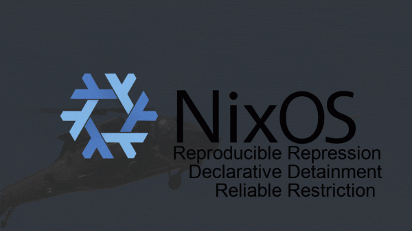 An anduril promotional video showing helicoptors and trucks firing some sort of missile, overlayed with the NixOS log and the text:

NixOS
Reproducible Repression
Declarative Detainment
Reliable Restriction