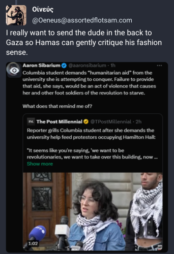 @Oeneus@assortedflotsam.com saying "I really want to send the dude in the back to Gaza so Hamas can gently critique his fashion sense."