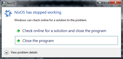 A screenshot of a Windows 7 system, showing a Windows error reporter dialog saying: "NixOS has stopped working. Windows can check online for a solution to the problem."
