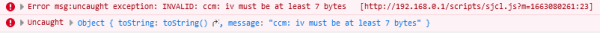 Firefox console showing an error "INVALID: ccm: iv must be at least 7 bytes"