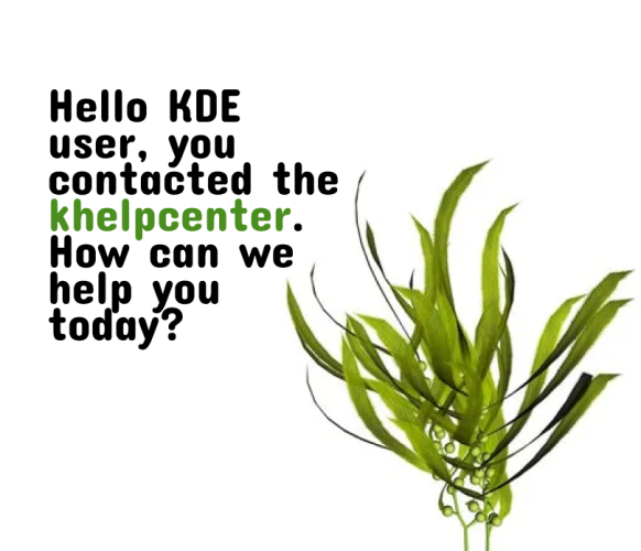 image of a kelp with text "Hello KDE user, you contacted the khelpcenter. How can we help you today?"