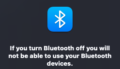 macos modal dialog. "if you turn bluetooth off, you will not be able to use your bluetooth devices"